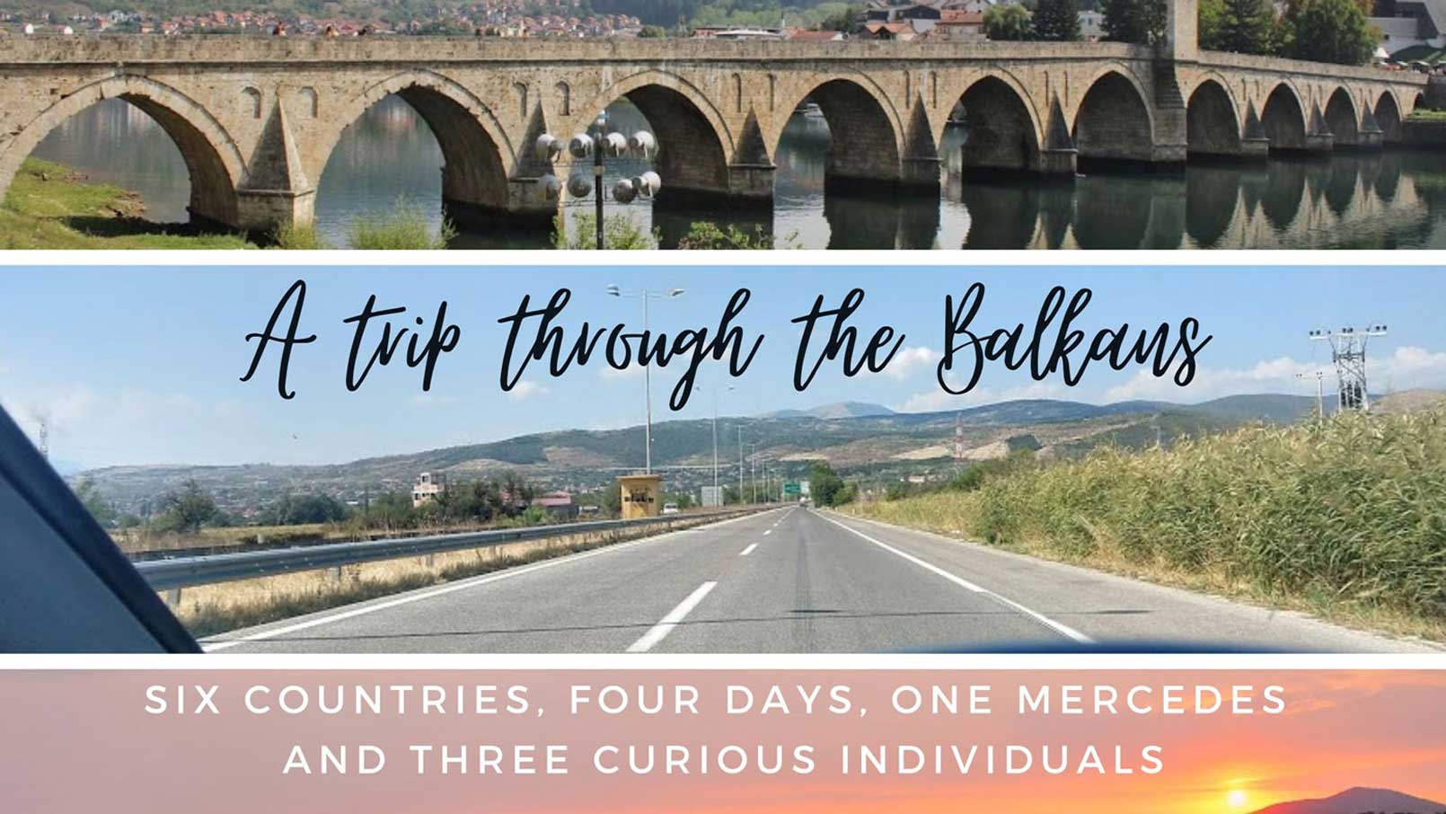 A trip through the Balkans – too many countries, not enough time